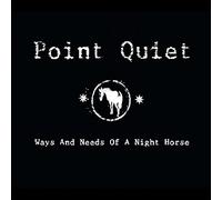 Point Quiet - Ways & Need Of A Night Horse