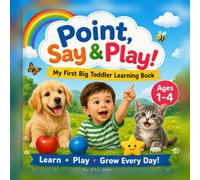 Point, Say & Play!: My First Big Toddler Learning Book