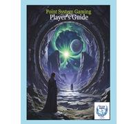 Point System Gaming - Player's Guide: RPG Essentials: A step-by-step guide for new players, covering mechanics, character creation, and role-playing tips.