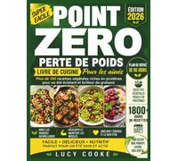Point zéro Perte de poids Livre de cuisine Pour les aînés: Plus de 100 recettes végétales riches en protéines pour un été éclatant et brûleur de graisses