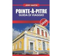 POINTE-À-PITRE Guida di viaggio 2026: Vivi i ritmi caraibici, i mercati colorati e la vita locale nel cuore della Guadalupa