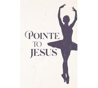 Pointe to Jesus: Lined Journal for Christian Girls with Daily Bible Verses