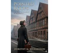 Pointed Roofs: by Dorothy M. Richardson