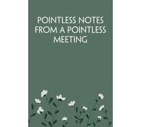 Pointless Notes From a Pointless Meeting: Notebook with Funny Sayings on Background for Colleague, Parents, Coworker, Work, Secret Santa, Halloween(size 6"x9")