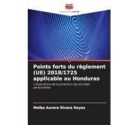 Points forts du règlement (UE) 2018/1725 applicable au Honduras: L'importance de la protection des données personnelles
