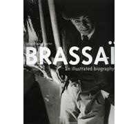 Poirier,Diane Elisabeth. - Brassai. An illustrated biography.