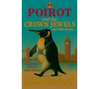 Poirot and the Crown Jewels and other stories: as narrated by his friend, Nigel G. Hastings