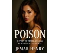 Poison: A Story of Desire, Rumors, and the Price of Denial