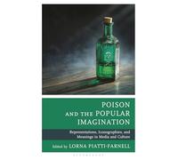 Poison and the Popular Imagination: Representations, Iconographies, and Meanings in Media and Culture