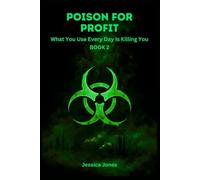 Poison For Profit Book 2: What You Use Every Day Is Killing You: 13