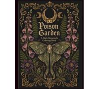 Poison Garden: A Dark Botanicals Coloring Book