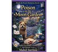 Poison in the Moon Garden: A Witchy Greenhouse Cozy Mystery with Deepfake Twists