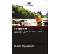 Poison lent: Contamination à l'arsenic dans la plaine inondable du Brahmapoutre, Assam