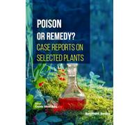 Poison or Remedy? Case Reports on Selected Plants