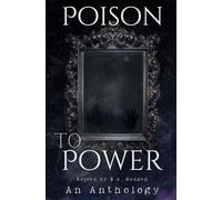 Poison to power: An anthology