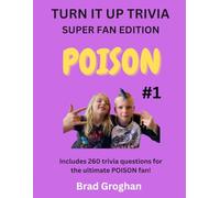 POISON - Volume One: TURN IT UP TRIVIA