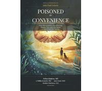 Poisoned by Convenience: How Microplastics Are Affecting People, Pets, and the Planet -- And What We Can Do