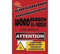 POISONOUS MUSHROOMS! WORD SEARCH: 50+ Puzzles for Adults