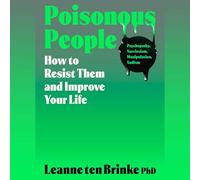 Poisonous People: How to Resist Them and Improve Your Life