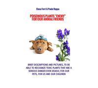 Poisonous plants «enemy» for our animal friends. Ediz. a caratteri grandi ...