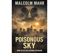 POISONOUS SKY: WHEN THE AIR ITSELF BECOMES THE WEAPON