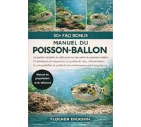POISSONS GÉOLFAS COMME ANIMAUX DE COMPAGNIE: Le guide complet du débutant sur les soins du poisson-ballon, l’installation de l’aquarium, la qualité de l’eau, l’alimentation, la compatibilité, la santé et une maintenance sûre à long terme