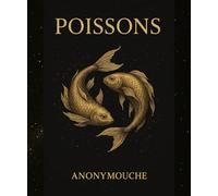 Poissons: Poissons : rêve, intuition, amour inconditionnel et pouvoir de transformation