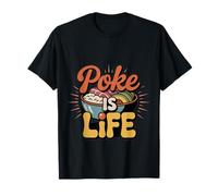 Poke Is Life Vesti di amanti del cibo di pesce crudo ----- Maglietta