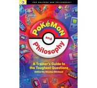 Pokemon and Philosophy: A Trainer's Guide to the Toughest Questions