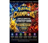 Pokémon Champions :Complete Competitive Strategy Guide & Battle Mastery (2026 Edition)