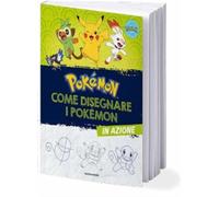 POKEMON - COME DISEGNARE I POKEMON IN AZIONE