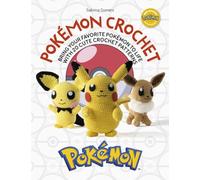 Pokémon Crochet: Bring Your Favorite Pokémon to Life with 20 Cute Crochet