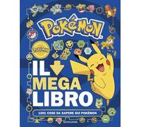 Pokémon. Il mega libro. 1001 cose da sapere sui Pokémon