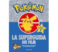 Pokémon. La super guida dei film
