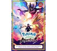Pokemon Legends: Arceus Guide: The Complete Official Strategy Guide & Walkthrough To Master The Game And Become An Elite Player! (Latest Updated)