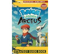 Pokémon Legends Arceus: Strategy Guide Book - Walkthrough, Quests, Pokédex, Crafting & Battle Tips