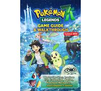 Pokémon Legends: Z-A Game Guide: Complete Unofficial Guide & Walkthrough (Updated 2026 & Full-Color Edition)