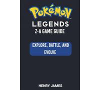 POKÉMON LEGENDS Z-A GAME GUIDE: Explore, Battle, and Evolve
