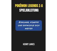 POKÉMON LEGENDS Z-A SPIELANLEITUNG: Erkunde, kämpfe und entwickle dich weiter