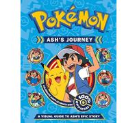 Pokémon Pokémon Ash's Journey: A Visual Guide to Ash's Epic S (Copertina rigida)