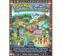 POKÉMON POKOPIA COMPLETE GUIDE (2026 Edition): The Ultimate Life Simulation Walkthrough - All 300 Pokémon Habitats, Crafting Recipes, Ditto Move ... Strategies & 100% Completion Guide