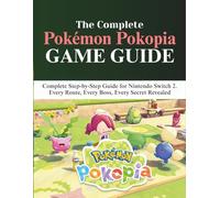 POKÉMON POKOPIA GAME GUIDE: Complete Step-by-Step Guide for Nintendo Switch 2. Every Route, Every Boss, Every Secret Revealed