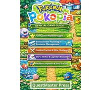POKÉMON POKOPIA OFFICIAL GAME GUIDE: The Complete Strategy Handbook with Clear Maps, Visual Walkthroughs, Illustrated Guides, and Pro Tips to Catch, Train, and Dominate Every Battle