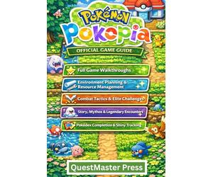 POKÉMON POKOPIA OFFICIAL GAME GUIDE: The Complete Strategy Handbook with Clear Maps, Visual Walkthroughs, Illustrated Guides, and Pro Tips to Catch, Train, and Dominate Every Battle