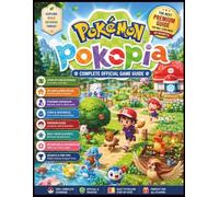 POKÉMON POKOPIA: OFFICIAL GAME GUIDE Your Ultimate Roadmap to Rebuilding Kanto, Mastering Social Harmony, and Solving the Mystery of the Missing Trainers.