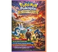 Pokemon Pokopia The Complete Master Guide:: Full Walkthrough, Every Habitat and Biome Built, All 300 Pokemon Companions Optimized, Farming and ... Time Events and 100% Completion Secrets