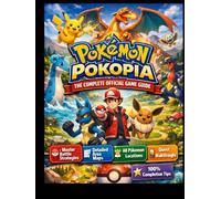 POKÉMON POKOPIA THE COMPLETE OFFICIAL GAME GUIDE: The Ultimate Trainer’s Handbook for Strategy, Exploration, and 100% Game Completion