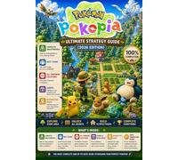 Pokémon Pokopia Ultimate Strategy Guide (2026 Edition): Complete Walkthrough, Best Teams, All Pokémon Locations, Events, Interactive Maps, and 100% Completion