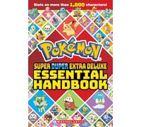 POKEMON: SUPER DUPER EXTRA DELUXE ESSENTIAL HANDBOOK (Pokemon) by Scholastic