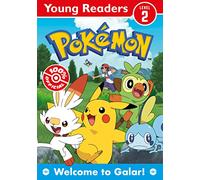 POKÉMON: WELCOME TO GALAR: An official illustrated adventure in the Galar Region, for young, struggling or reluctant readers and kids who love new Pokémon - new for 2023!